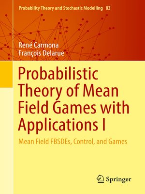 cover image of Probabilistic Theory of Mean Field Games with Applications I